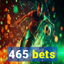 465 bets